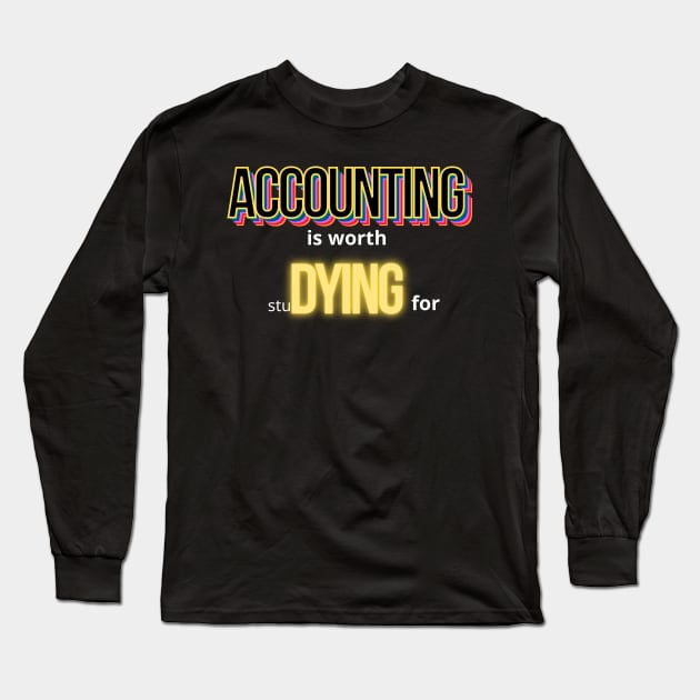 Accounting is worth studying for Long Sleeve T-Shirt by Merch4Days